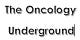 The Oncology Underground