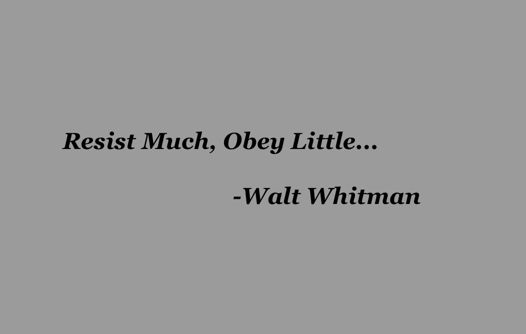 Resist Much, Obey Little