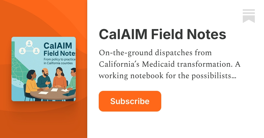 Cal Aim Program Help CalAIM Field Notes | Jim Hickman | Substack