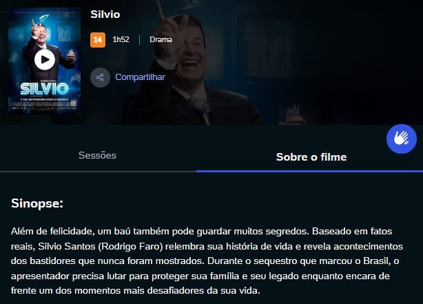 print da página de Sílvio no site ingresso.com. o site diz "Sinopse: Além de felicidade, um baú também pode guardar muitos segredos. Baseado em fatos reais, Silvio Santos (Rodrigo Faro) relembra sua história de vida e revela acontecimentos dos bastidores que nunca foram mostrados. Durante o sequestro que marcou o Brasil, o apresentador precisa lutar para proteger sua família e seu legado enquanto encara de frente um dos momentos mais desafiadores da sua vida."