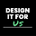 Design It For Us