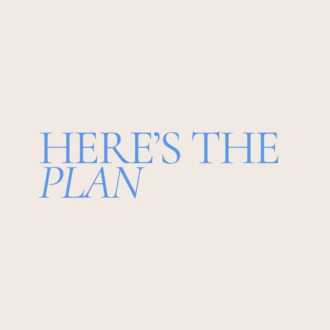here’s the plan 