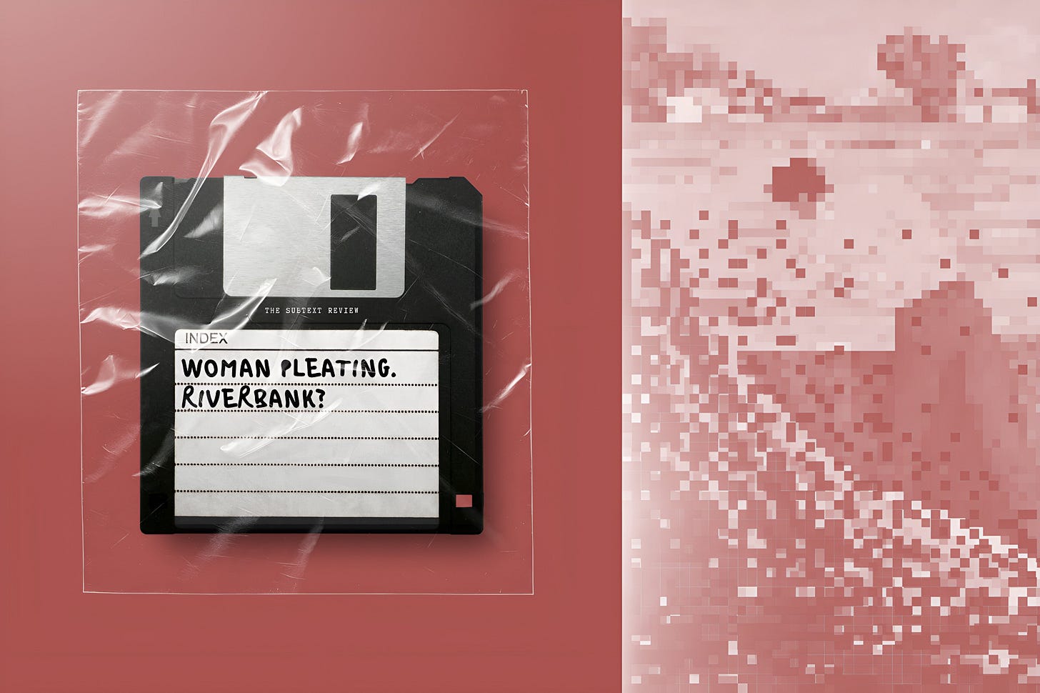 Title card for the Drawing Conclusions series at The Subtext Review. A minimalist editorial layout split into two fields. On the left, a black vintage floppy disk sits inside a clear, creased plastic sleeve against a smooth dusty rose background. The disk’s white index label features handwritten text reading: "WOMAN PLEATING. RIVERBANK?" The right side of the frame consists of a vertical panel of abstract, blown-out digital pixels in shifting shades of dusty rose, pale pink, and white. Title card for the Drawing Conclusions series at The Subtext Review. A minimalist editorial layout split into two fields. On the left, a black vintage floppy disk sits inside a clear, creased plastic sleeve against a smooth dusty rose background. The disk’s white index label features handwritten text reading: "WOMAN PLEATING. RIVERBANK?" The right side of the frame consists of a vertical panel of abstract, blown-out digital pixels in shifting shades of dusty rose, pale pink, and white.