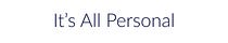 It's All Personal