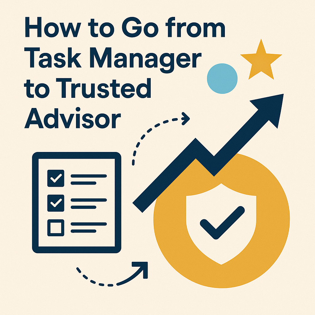 Moving from Task Manager to Trusted Advisor