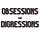 Obsessions and Digressions