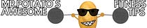 Mr. Potato's AWESOME Fitness Tips