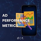 Mastering Ad Performance Metrics