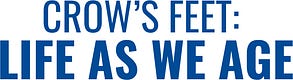Crow's Feet: Life As We Age