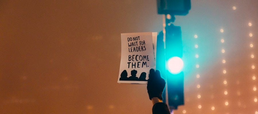 Don't wait for leaders, become them