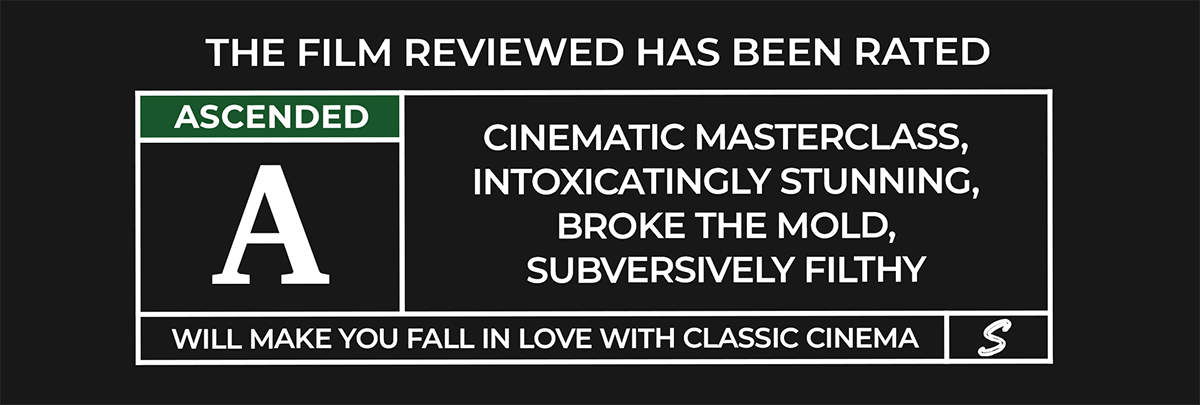 Ratings box with the heading “The film reviewed has been rated.” On the left is a green label reading “ASCENDED” above a large white “A.” The right panel reads: “Cinematic Masterclass, Intoxicatingly Stunning, Broke the Mold, Subversively Filthy.” The caution-style footer states: “Will make you fall in love with classic cinema.”
