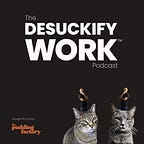 DesuckifyWork®