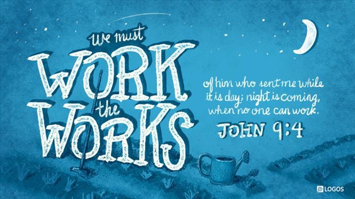 John 9:4 (ESV) - John 9:4 ESV - We must work the works of him who sent me while it is day, for the night is coming when no one can work" is set against a darkening blue sky and moon scene. A hoe is propped up, abandoned. John 9:4 (ESV) - John 9:4 ESV - We must work the works of him who sent me while it is day, for the night is coming when no one can work" is set against a darkening blue sky and moon scene. A hoe is propped up, abandoned.