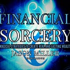 🧙‍♂️Financial Sorcery: The Secret Tactics to Break Your "Wealth Set Point" & Escape the 99% [Jason Miller]