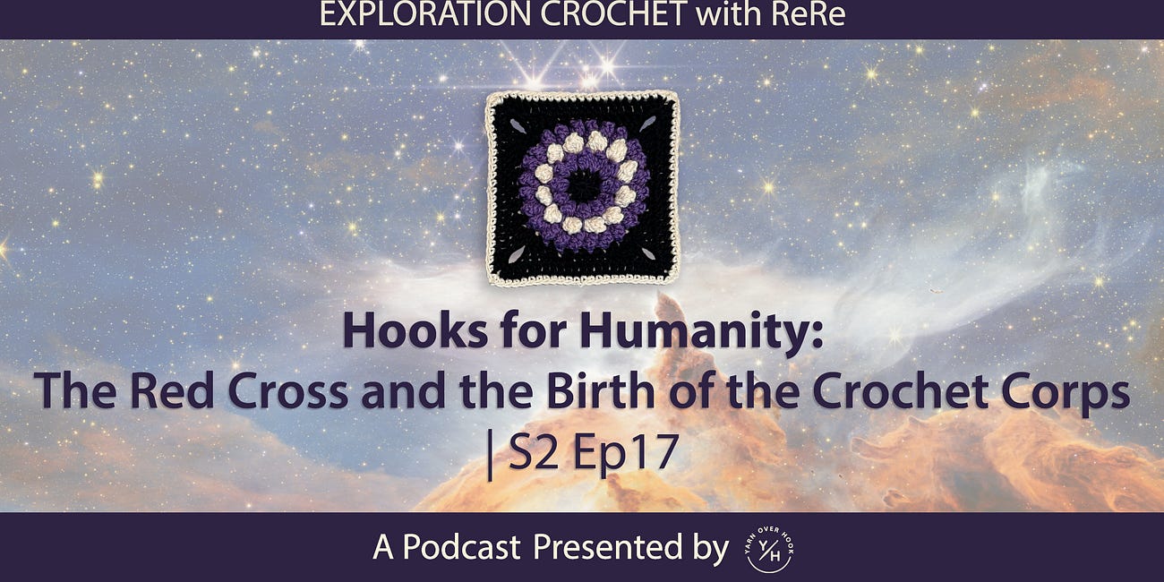 Hooks for Humanity: The Red Cross and the Birth of the Crochet Corps | S2 EP17