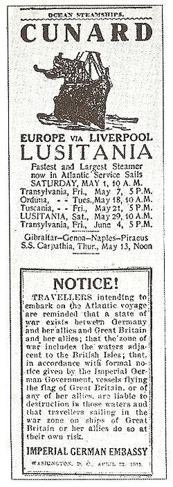 April 30–May 1, 1915 — The Imperial German Embassy published warnings in American newspapers stating that vessels flying British or Allied flags in the war zone traveled at their own risk. The warning appeared alongside Lusitania travel advertisements.