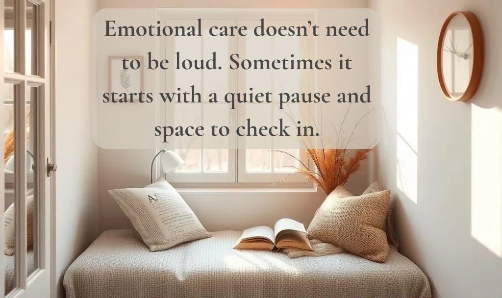 A sunlit, cozy bedroom corner with a soft bed, open book, and warm-toned pillows. Text over the image reads: “Emotional care doesn’t need to be loud. Sometimes it starts with a quiet pause and space to check in.” A sunlit, cozy bedroom corner with a soft bed, open book, and warm-toned pillows. Text over the image reads: “Emotional care doesn’t need to be loud. Sometimes it starts with a quiet pause and space to check in.”
