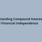 Understanding Compound Interest and Financial Independence