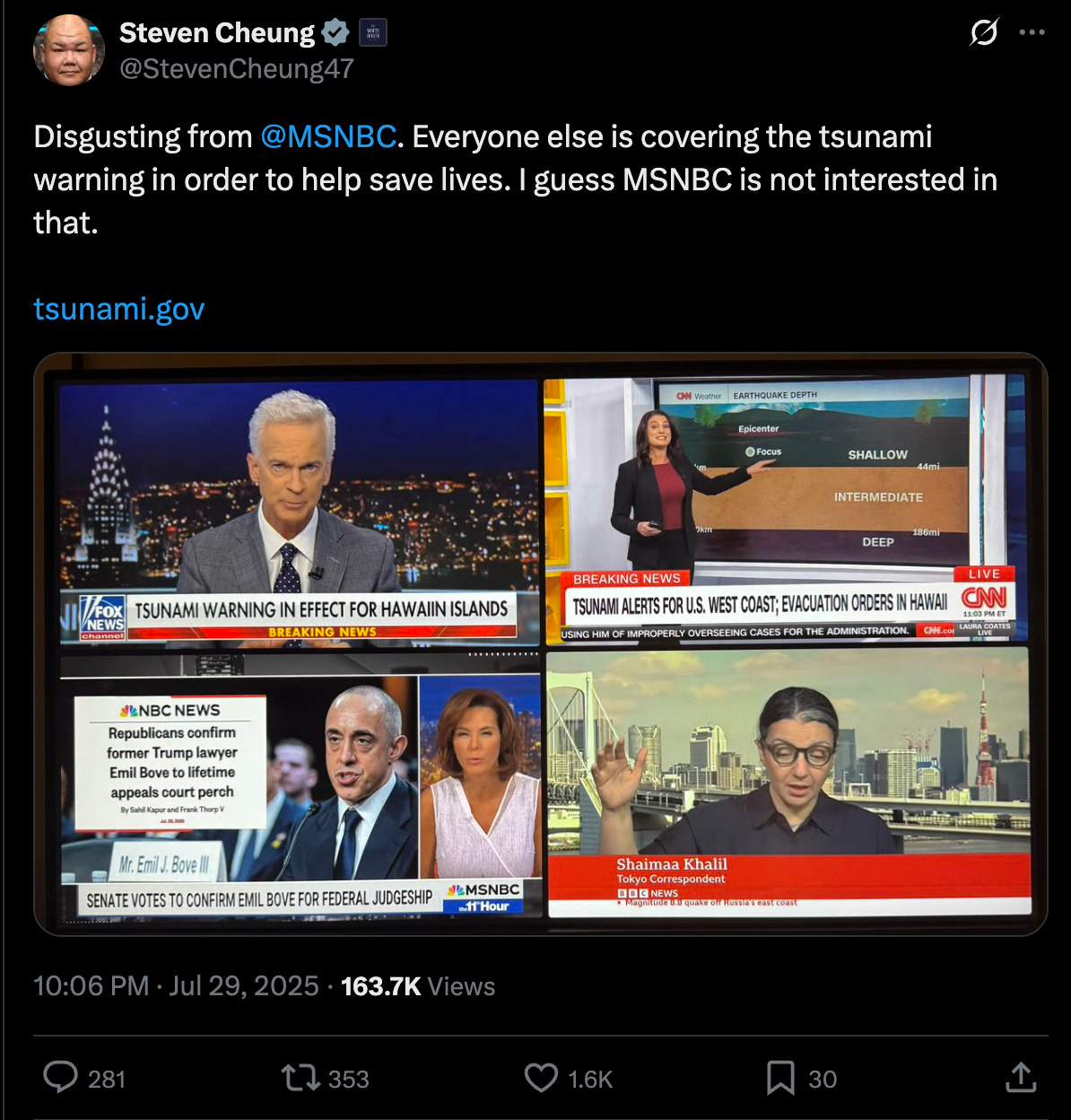 Steven Cheung: Disgusting from @MSNBC . Everyone else is covering the tsunami warning in order to help save lives. I guess MSNBC is not interested in that. Steven Cheung: Disgusting from @MSNBC . Everyone else is covering the tsunami warning in order to help save lives. I guess MSNBC is not interested in that.
