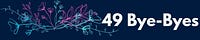49 Bye-Byes