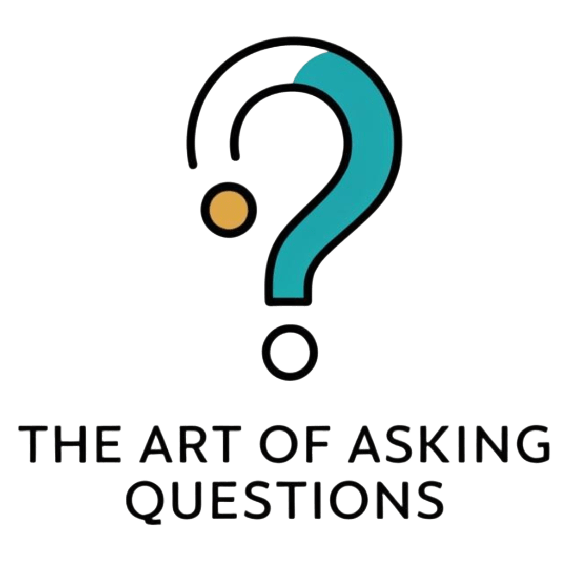 The Art of Asking Questions The Art of Asking Questions