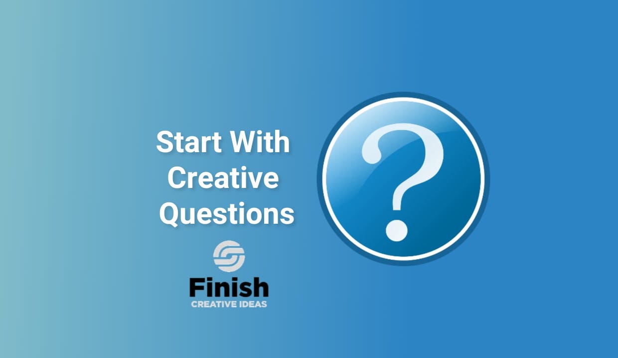 5 Essential Questions To Ask Yourself Before Starting Any Creative Project