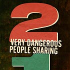 2 VERY DANGEROUS PEOPLE SHARING 1 SMALL SPACE