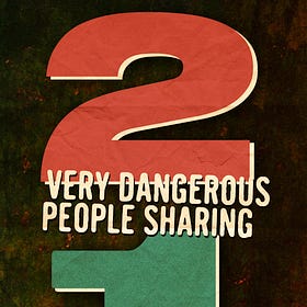 2 VERY DANGEROUS PEOPLE SHARING 1 SMALL SPACE