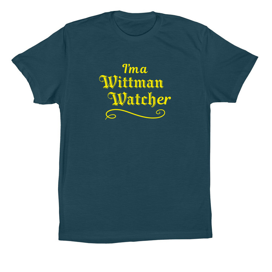I'm a Wittman Watcher shirts (yellow logo), a Deep Teal Premium Cotton Tee I'm a Wittman Watcher shirts (yellow logo), a Deep Teal Premium Cotton Tee