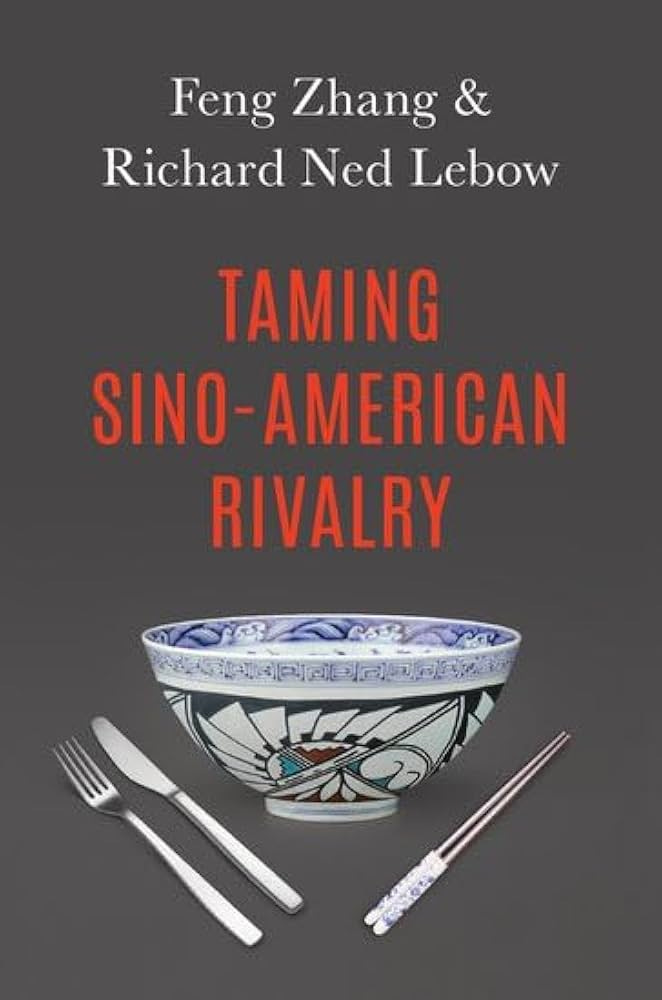 Amazon.com: Taming Sino-American Rivalry: 9780197521946: Lebow, Richard  Ned, Zhang, Feng: Books