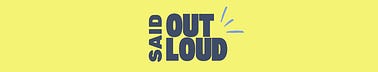 Said Out Loud-ish