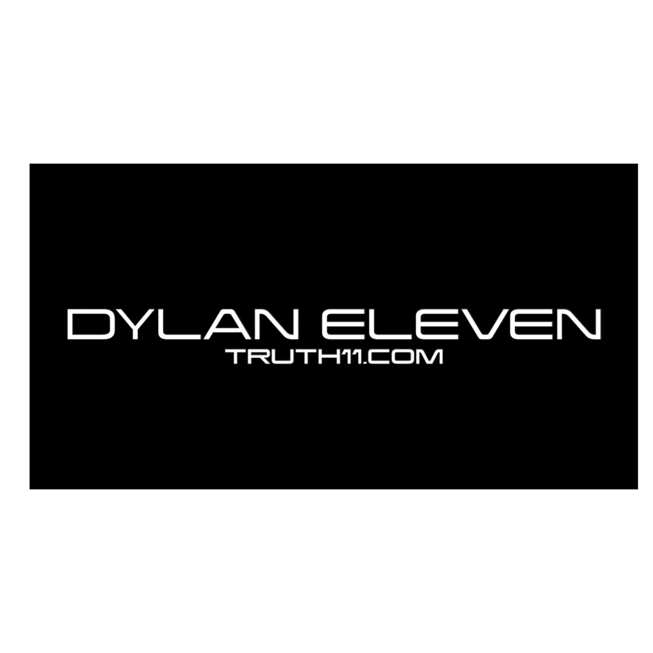 DYLAN ELEVEN  • TRUTH11.COM