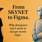 From Skynet to Figma: why designers can't escape movie logic.