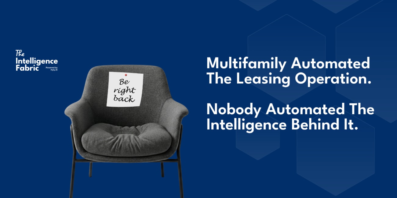 Multifamily Automated The Leasing Operation. Nobody Automated The Intelligence Behind It.