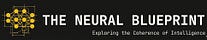 The Neural Blueprint