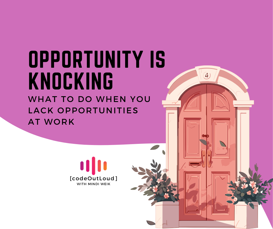 Opportunity is Knocking: What to do when you lack opportunities at work