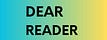 Dear Reader