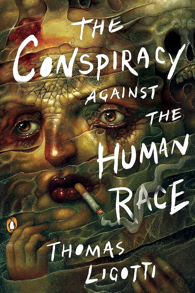 The Conspiracy against the Human Race: A Contrivance of Horror: Ligotti,  Thomas: 9780143133148: Amazon.com: Books