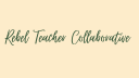 Rebel Teacher Collaborative