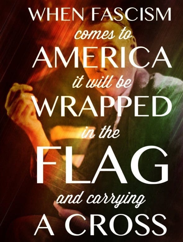 When facism comes to America it will be wrapped in the flag and carry a  cross" -Sinclair Lewis xpost from r/quotesporn : r/atheism