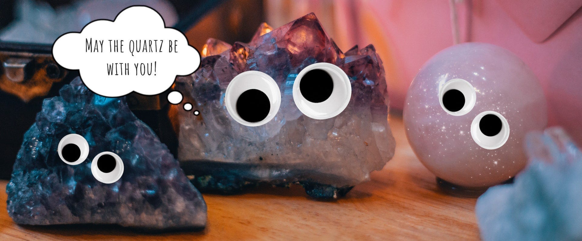 A picture of quartz geodes, with googly eyes and a thought bubble that says “may the quartz be with you!” A picture of quartz geodes, with googly eyes and a thought bubble that says “may the quartz be with you!”
