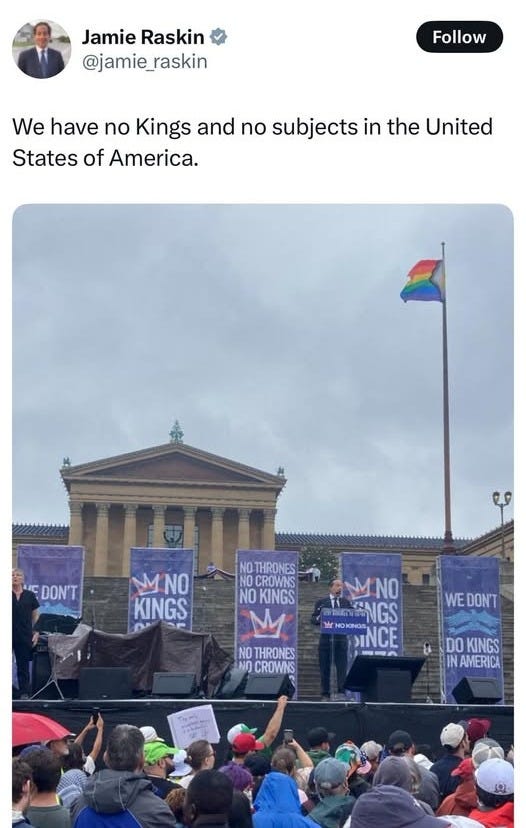 May be an image of 3 people, the Brandenburg Gate and text that says 'Jamie Raskin @jamie_raskin Follow We have no Kings and no subjects in the United States of America. ዲያ 中博商 NO THRONES 4 DON'T M MNO NO NO CROWNS KINGS NO KINGS M MNO NO T1 ផតល NGS Mr NOKNGG DINCE -NA WEDONT WE DON'T NO THRONES NO CROWINS DO KINGS IN AMERICA' May be an image of 3 people, the Brandenburg Gate and text that says 'Jamie Raskin @jamie_raskin Follow We have no Kings and no subjects in the United States of America. ዲያ 中博商 NO THRONES 4 DON'T M MNO NO NO CROWNS KINGS NO KINGS M MNO NO T1 ផតល NGS Mr NOKNGG DINCE -NA WEDONT WE DON'T NO THRONES NO CROWINS DO KINGS IN AMERICA'