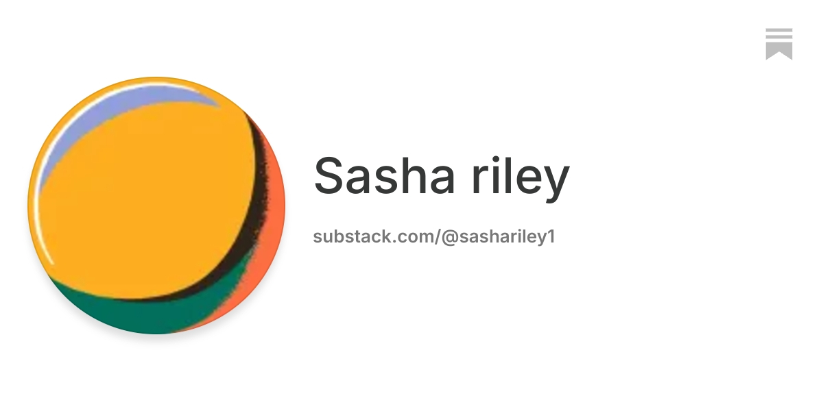 Sasha riley | Substack
