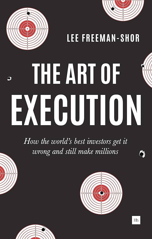 The Art of Execution: How the world's best investors get it wrong and still  make millions : Freeman-Shor, Lee: Amazon.es: Libros