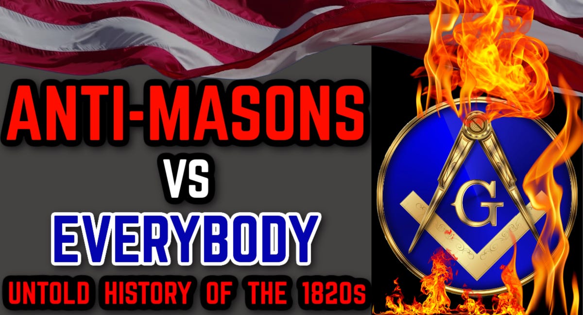 The Anti-Masonic Party vs Everybody: Untold History of the 1820s Part 1 (MUST READ!)