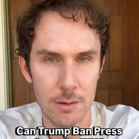 Can Trump Legally Ban Press from the White House Because He Doesn’t Like Them?