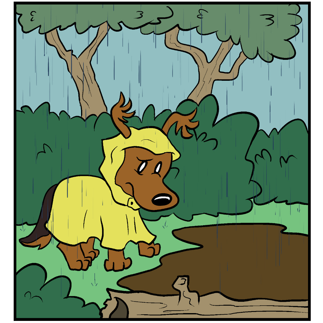 Comic Panel 2: Fluff Pup has stopped and is looking down at the giant mud puddle that she just now noticed is in her path. She looks a mix of bothered and unsure about how to avoid it. Comic Panel 2: Fluff Pup has stopped and is looking down at the giant mud puddle that she just now noticed is in her path. She looks a mix of bothered and unsure about how to avoid it.
