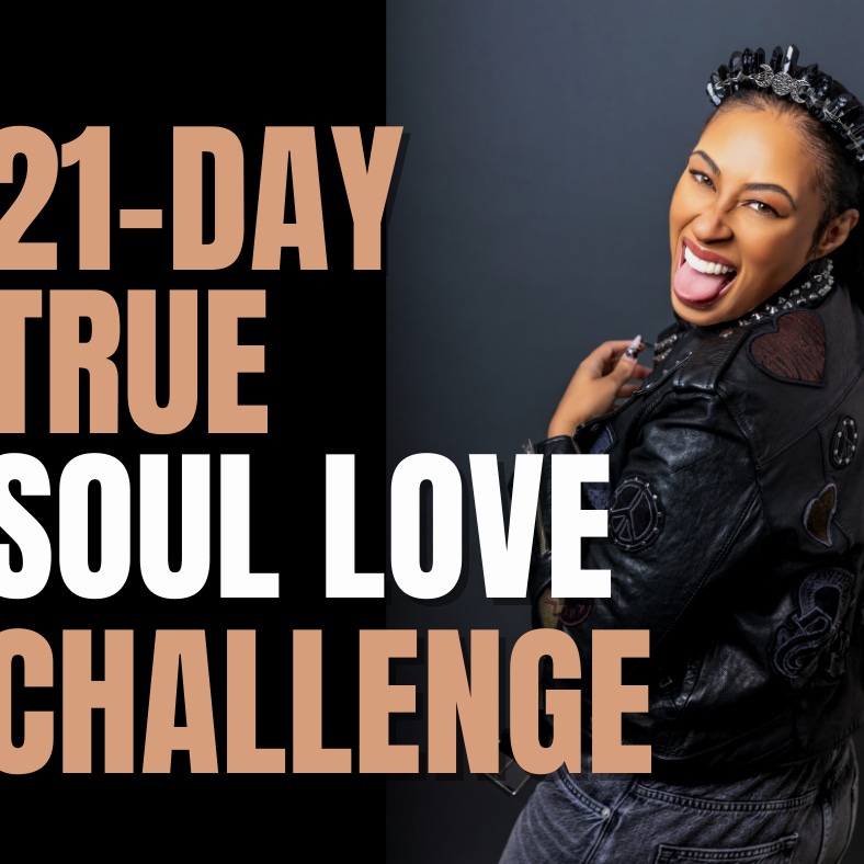 21 Day True Soul Love Challenge