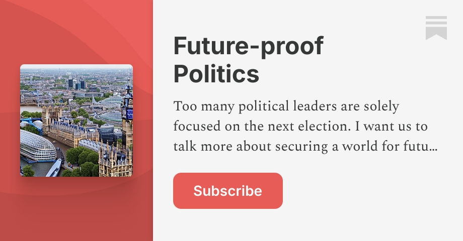 Future-proof Politics | Samuel Kasumu | Substack