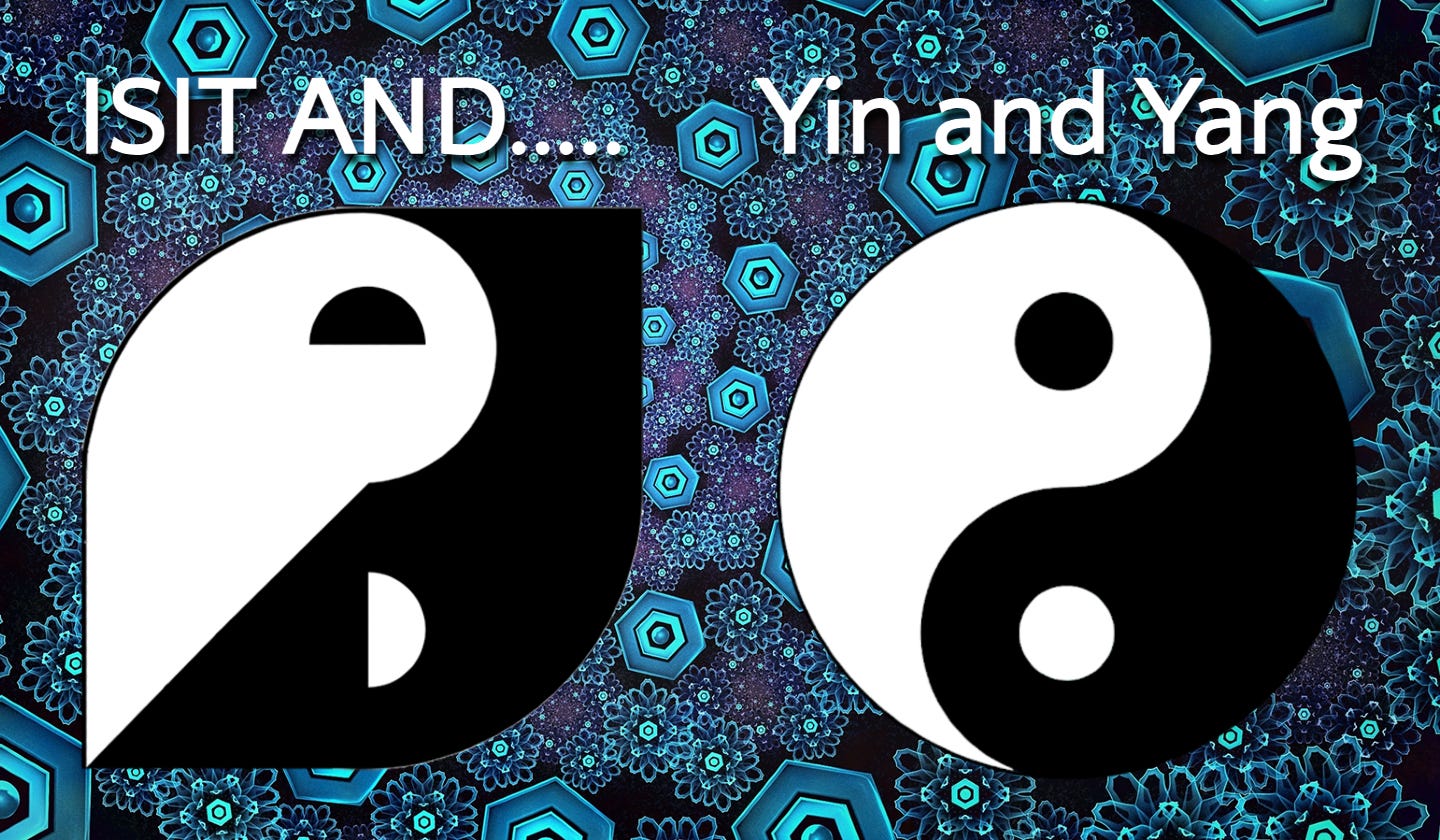 IS IT AND.... Yin Yang - by Mentor of AIO - ISITAS
